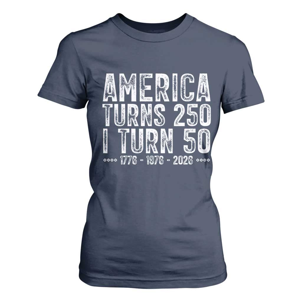 America Turns 250 I Turn 50 T Shirt For Women Funny Patriotic 1976 50th Birthday TS02 Navy Print Your Wear