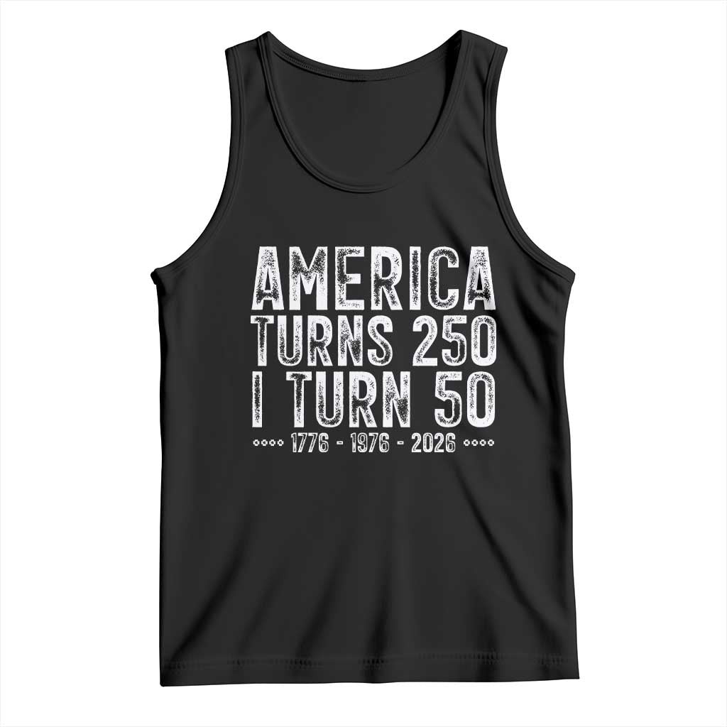America Turns 250 I Turn 50 Tank Top Funny Patriotic 1976 50th Birthday TS02 Black Print Your Wear