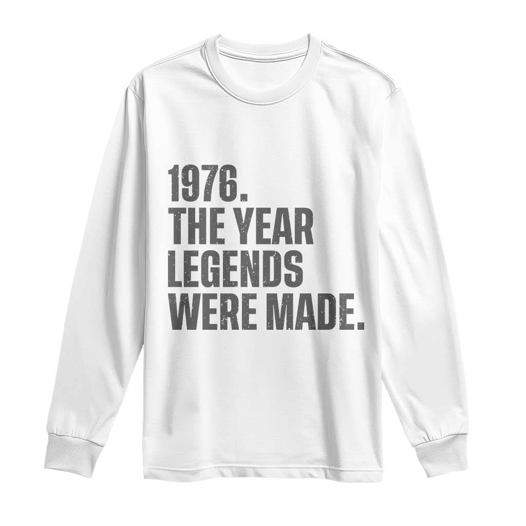 1976 The Year Legends Were Made Long Sleeve Shirt Minimalist Retro 50th Birthday TS02 White Print Your Wear