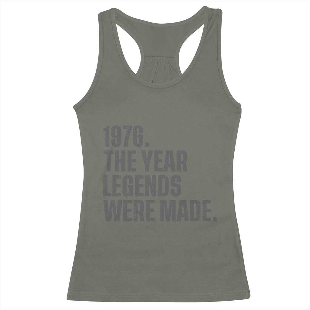 1976 The Year Legends Were Made Racerback Tank Top Minimalist Retro 50th Birthday TS02 Military Green Print Your Wear