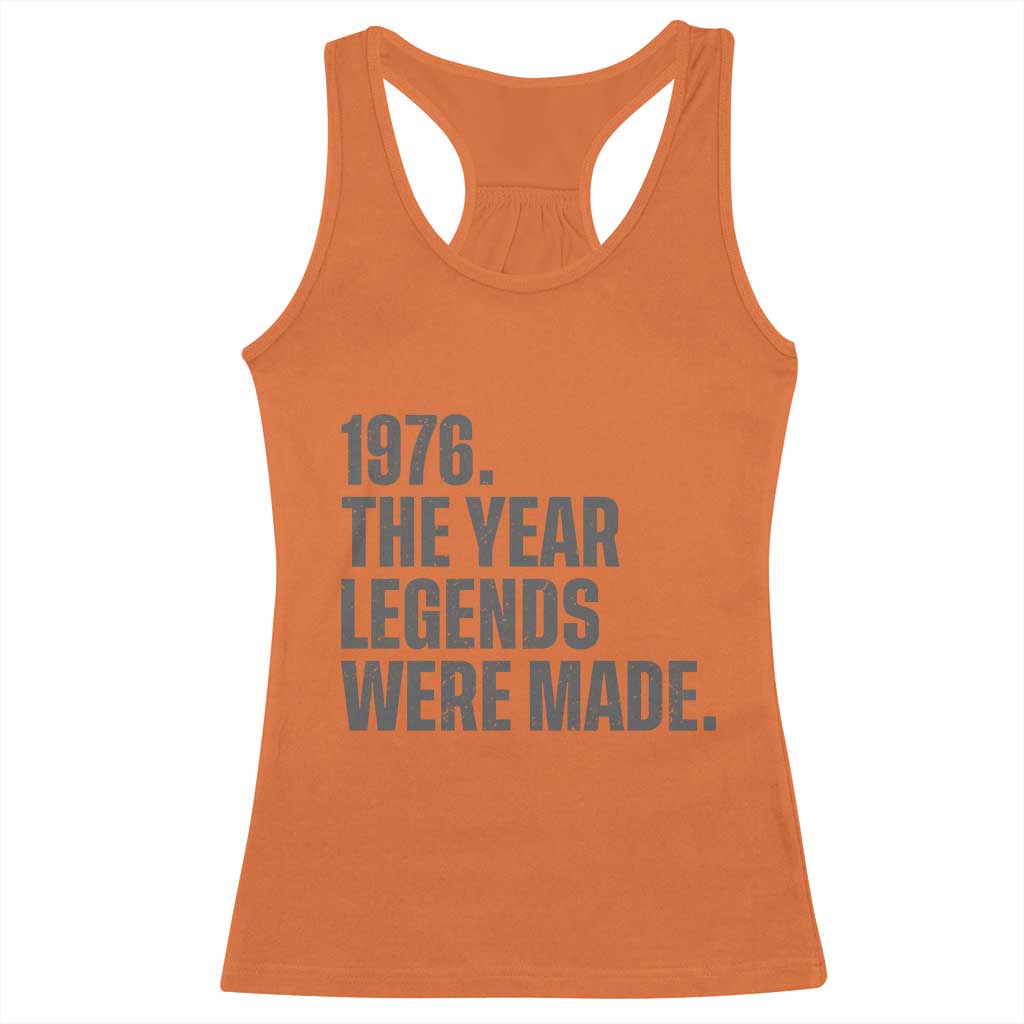 1976 The Year Legends Were Made Racerback Tank Top Minimalist Retro 50th Birthday TS02 Orange Print Your Wear