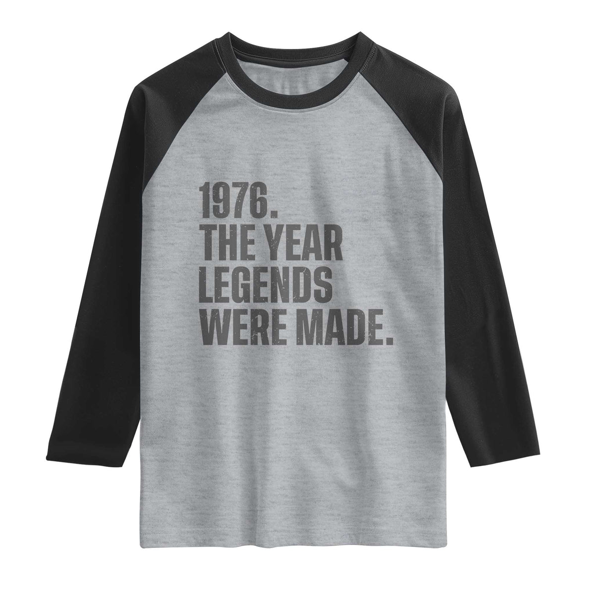 1976 The Year Legends Were Made Raglan Shirt Minimalist Retro 50th Birthday TS02 Heather Gray Black Print Your Wear
