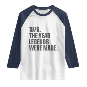 1976 The Year Legends Were Made Raglan Shirt Minimalist Retro 50th Birthday TS02 White Navy Print Your Wear