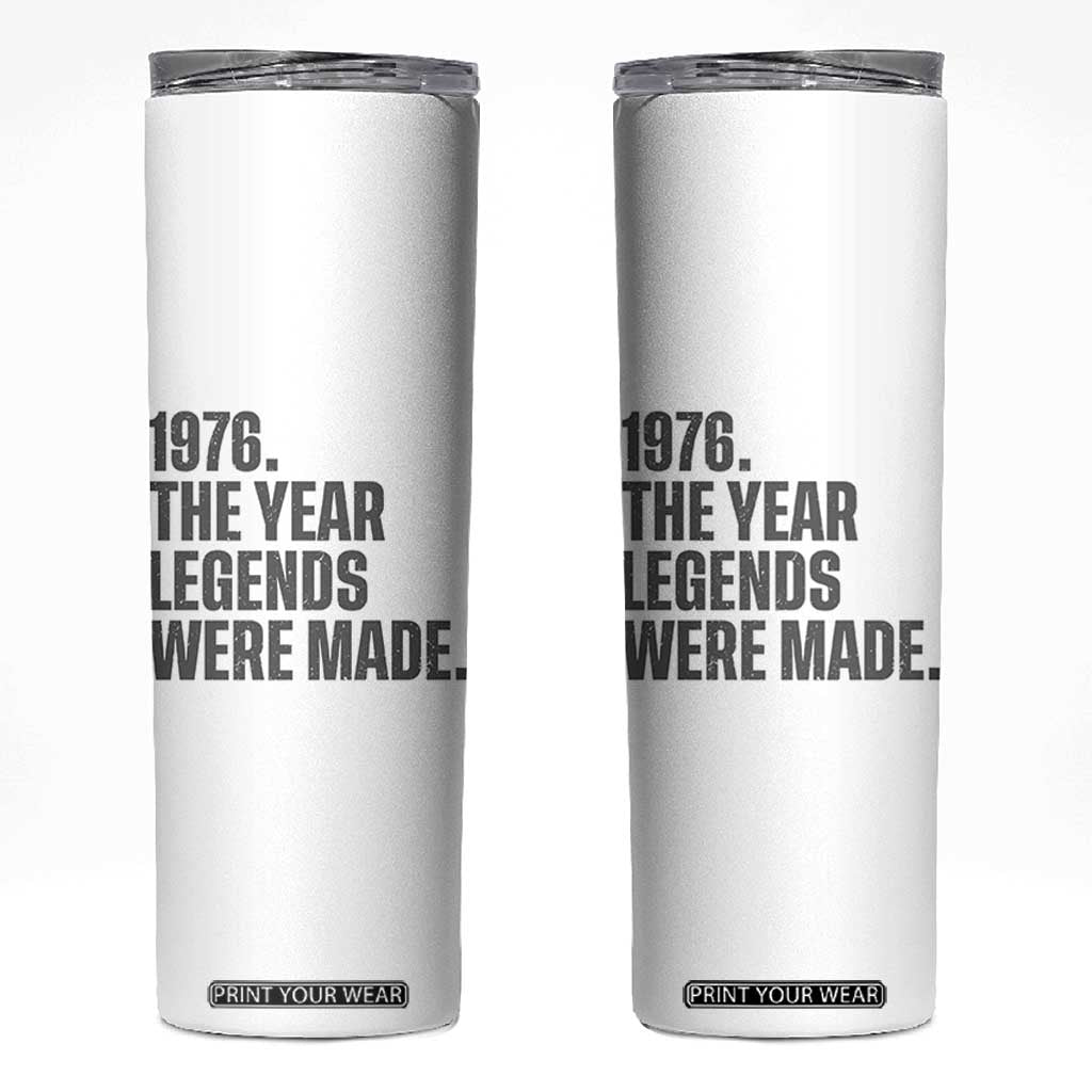 1976 The Year Legends Were Made Skinny Tumbler Minimalist Retro 50th Birthday TS02 White Print Your Wear