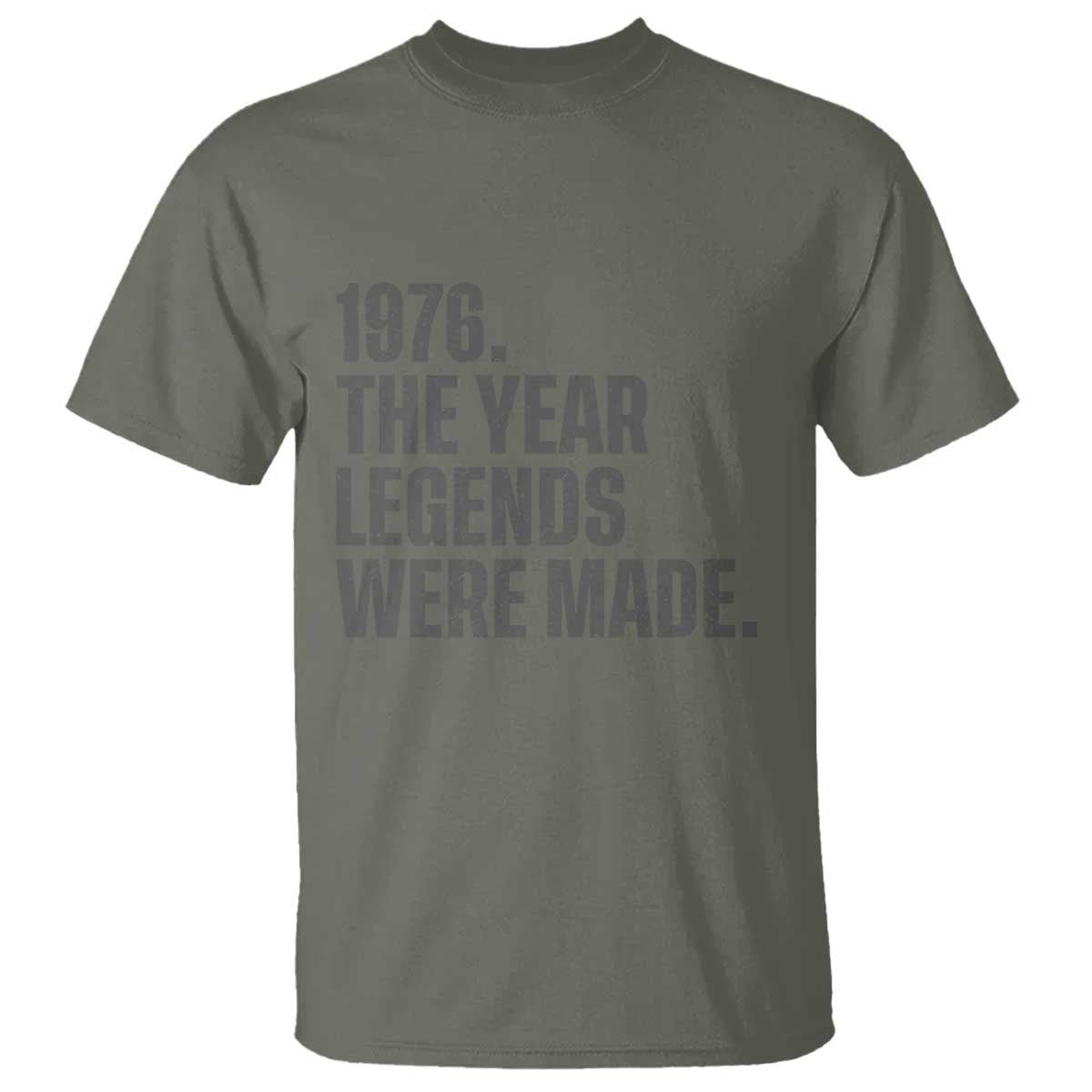1976 The Year Legends Were Made T Shirt Minimalist Retro 50th Birthday TS02 Military Green Print Your Wear