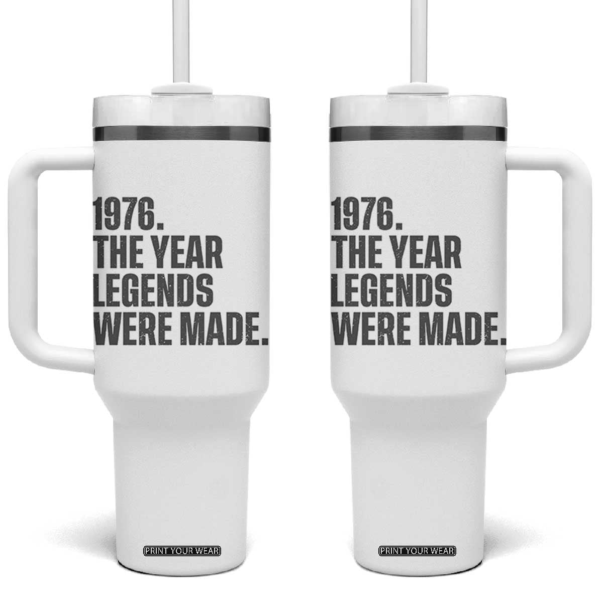 1976 The Year Legends Were Made Tumbler With Handle Minimalist Retro 50th Birthday TS02 One Size: 40 oz White Print Your Wear