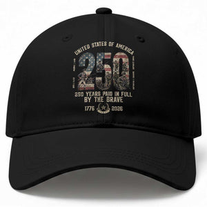 America 250 Years Paid In Full By The Brave Baseball Cap Patriotic Military Remembrance USA Semiquincentennial