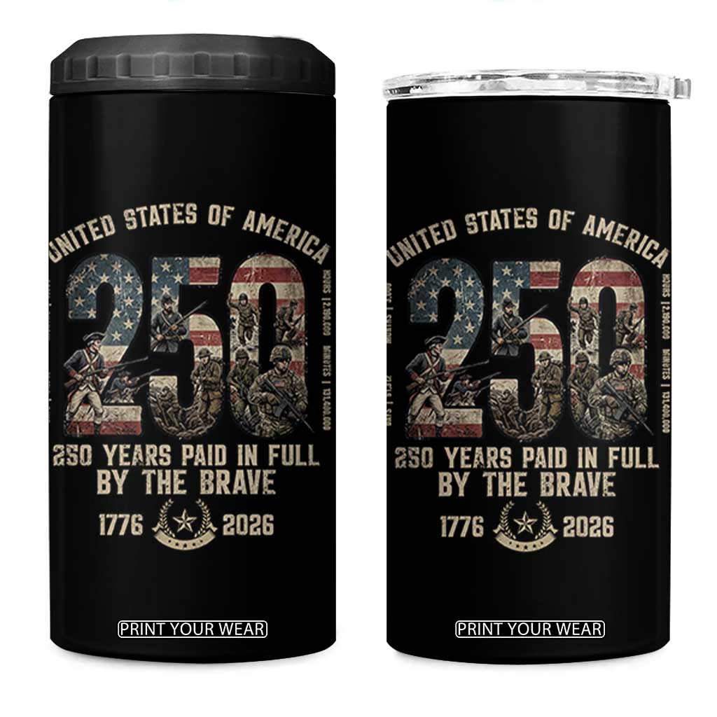 America 250 Years Paid In Full By The Brave 4 in 1 Can Cooler Tumbler Patriotic Military Remembrance USA Semiquincentennial