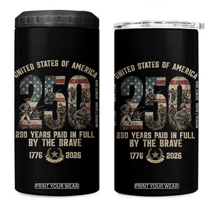 America 250 Years Paid In Full By The Brave 4 in 1 Can Cooler Tumbler Patriotic Military Remembrance USA Semiquincentennial