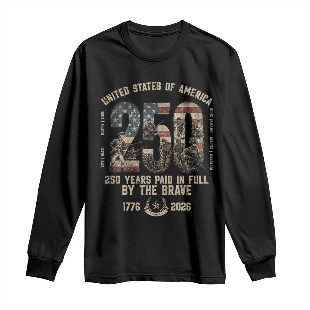 America 250 Years Paid In Full By The Brave Long Sleeve Shirt Patriotic Military Remembrance USA Semiquincentennial TS02 Black Print Your Wear