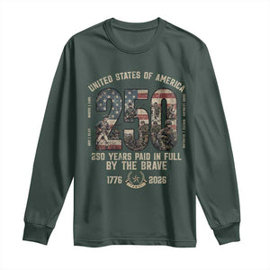 America 250 Years Paid In Full By The Brave Long Sleeve Shirt Patriotic Military Remembrance USA Semiquincentennial TS02 Dark Forest Green Print Your Wear