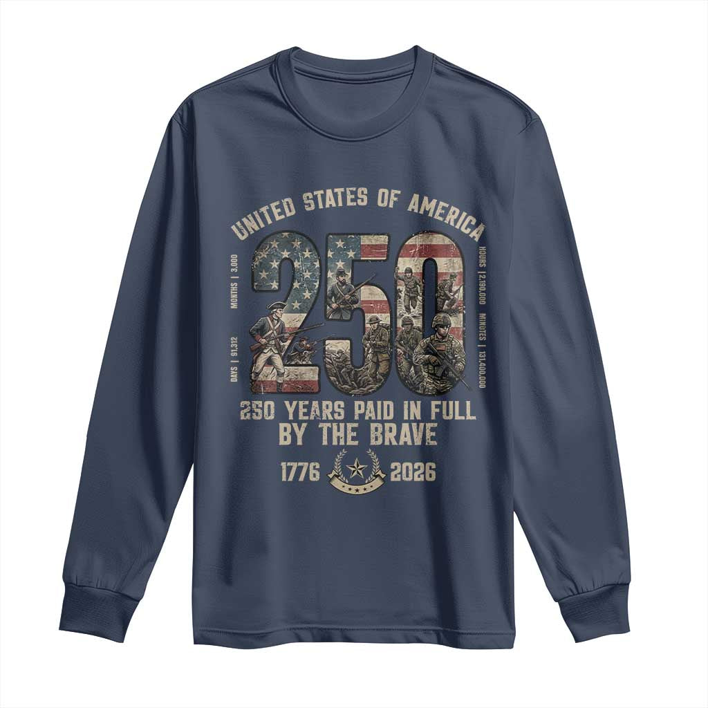 America 250 Years Paid In Full By The Brave Long Sleeve Shirt Patriotic Military Remembrance USA Semiquincentennial TS02 Navy Print Your Wear