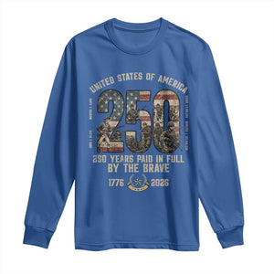 America 250 Years Paid In Full By The Brave Long Sleeve Shirt Patriotic Military Remembrance USA Semiquincentennial TS02 Royal Blue Print Your Wear