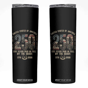 America 250 Years Paid In Full By The Brave Skinny Tumbler Patriotic Military Remembrance USA Semiquincentennial