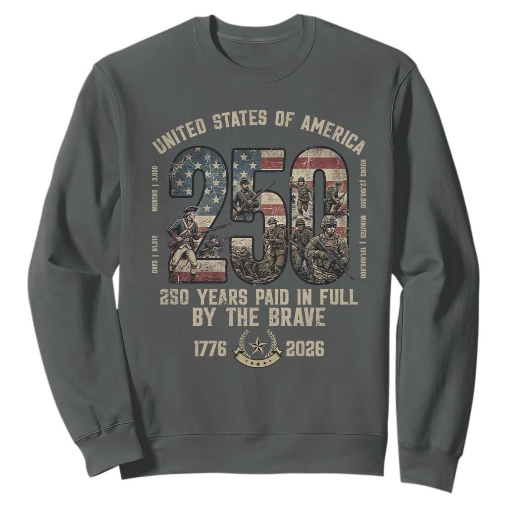America 250 Years Paid In Full By The Brave Sweatshirt Patriotic Military Remembrance USA Semiquincentennial TS02 Dark Heather Print Your Wear