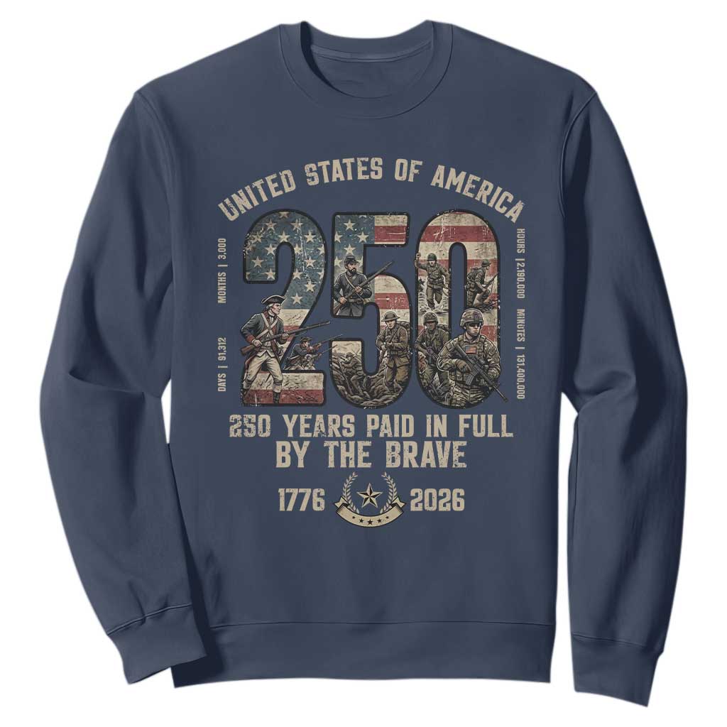 America 250 Years Paid In Full By The Brave Sweatshirt Patriotic Military Remembrance USA Semiquincentennial TS02 Navy Print Your Wear