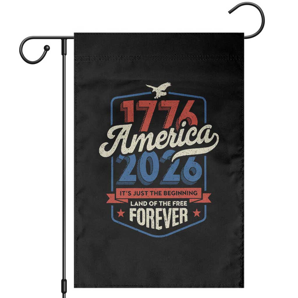 America 250th Anniversary 1776 to 2026 Garden Flag Land Of The Free Patriotic Gift TS02 Black Print Your Wear
