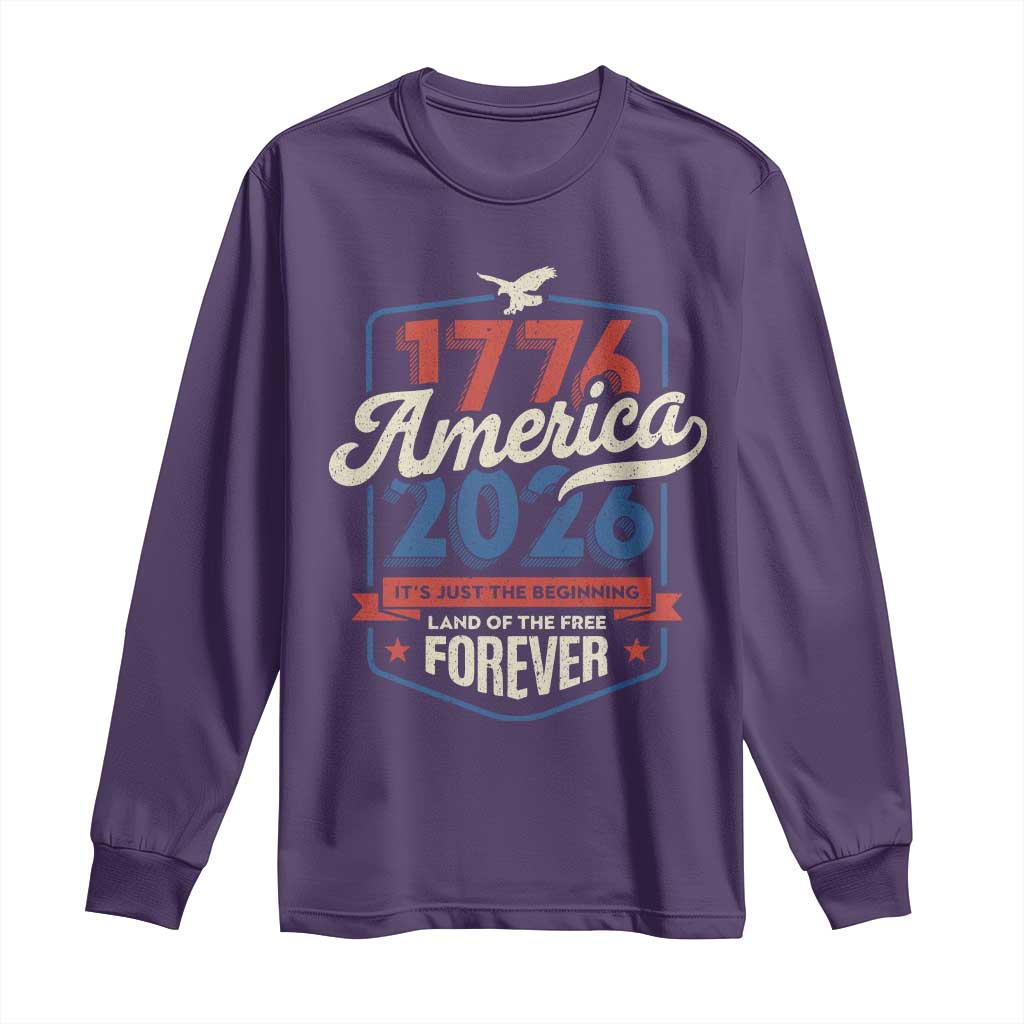 America 250th Anniversary 1776 to 2026 Long Sleeve Shirt Land Of The Free Patriotic Gift TS02 Purple Print Your Wear