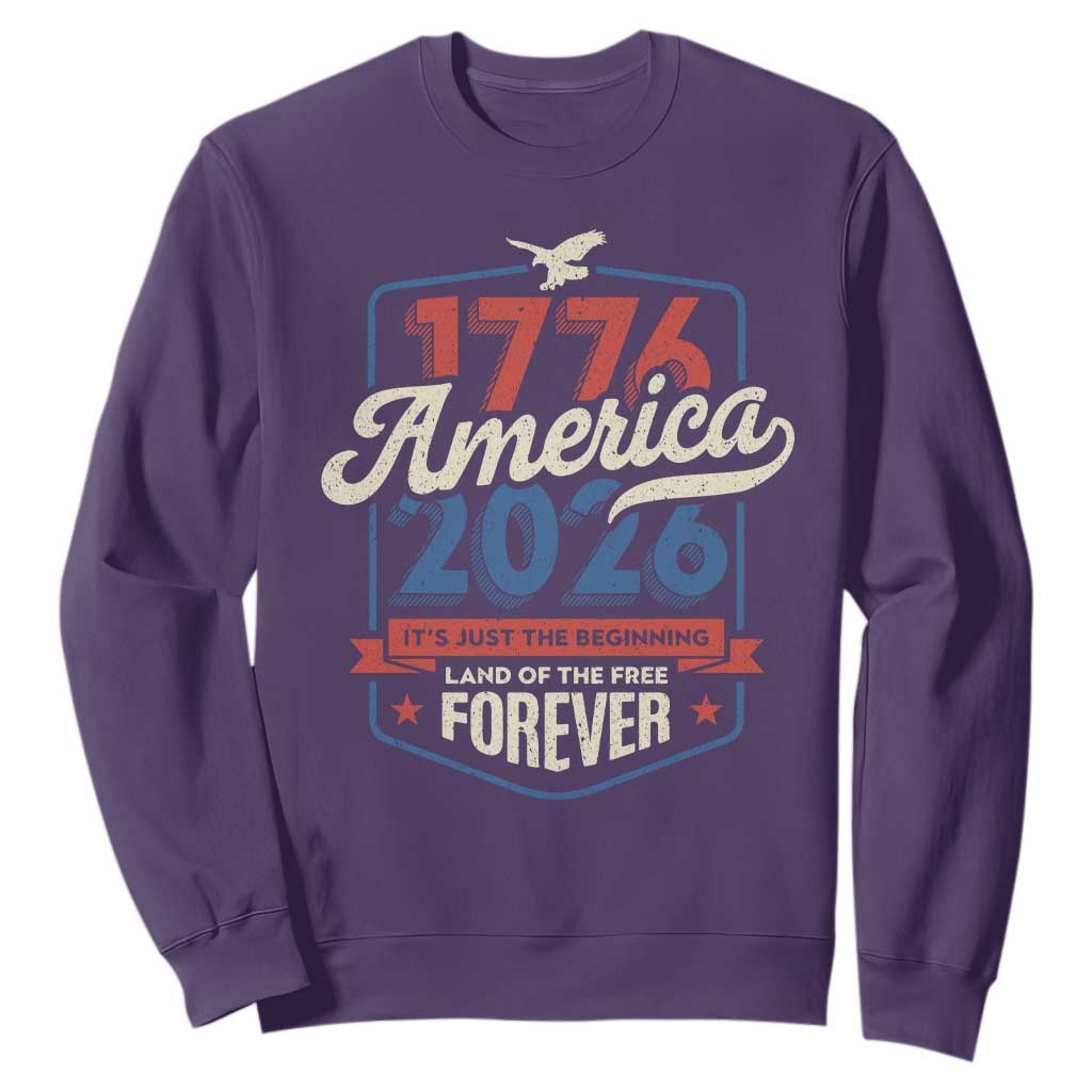 America 250th Anniversary 1776 to 2026 Sweatshirt Land Of The Free Patriotic Gift