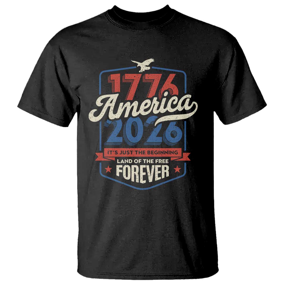 America 250th Anniversary 1776 to 2026 T Shirt Land Of The Free Patriotic Gift TS02 Black Print Your Wear