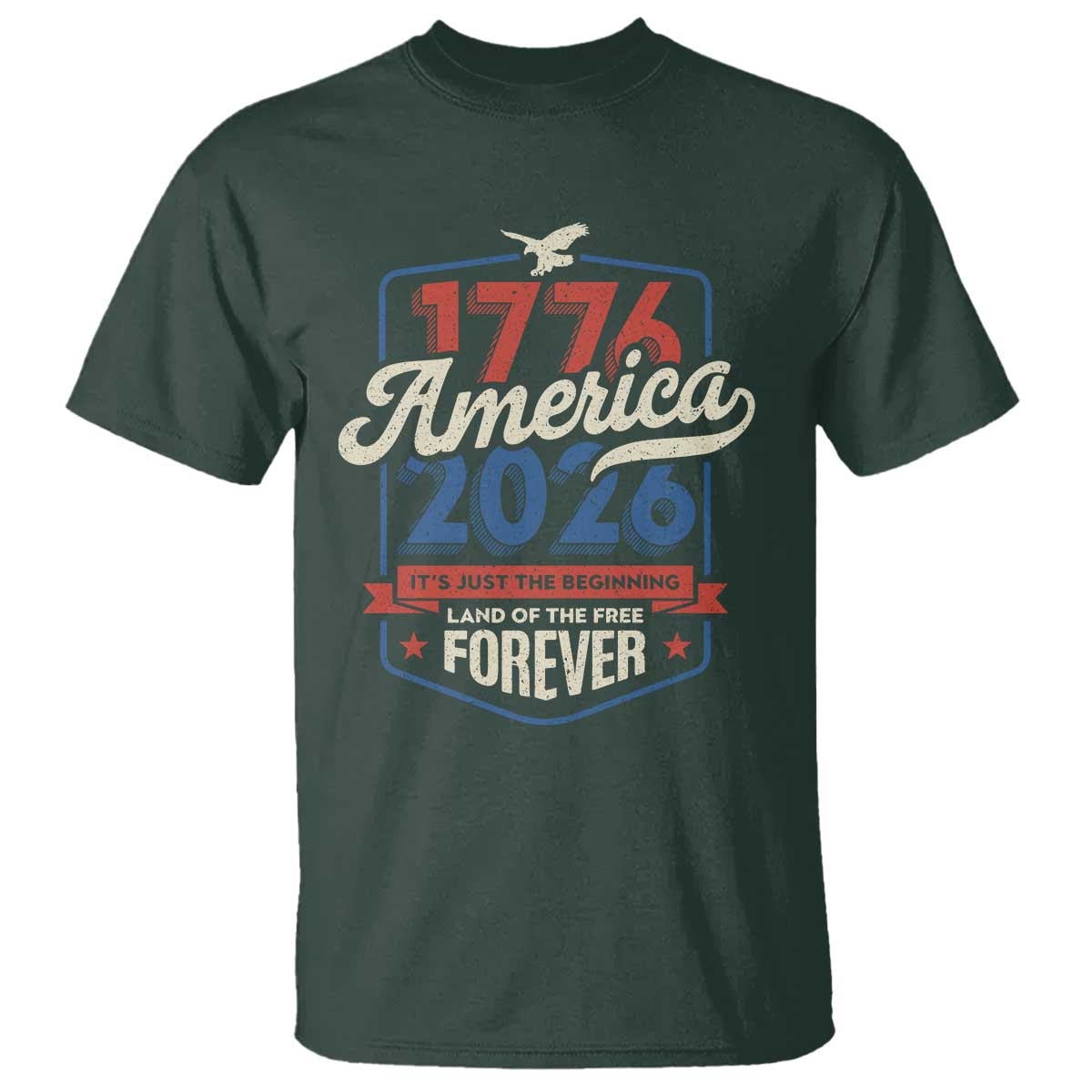 America 250th Anniversary 1776 to 2026 T Shirt Land Of The Free Patriotic Gift TS02 Dark Forest Green Print Your Wear