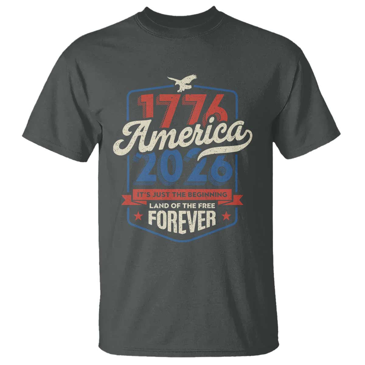 America 250th Anniversary 1776 to 2026 T Shirt Land Of The Free Patriotic Gift TS02 Dark Heather Print Your Wear