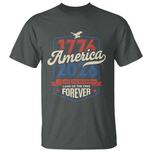 America 250th Anniversary 1776 to 2026 T Shirt Land Of The Free Patriotic Gift TS02 Dark Heather Print Your Wear