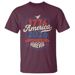 America 250th Anniversary 1776 to 2026 T Shirt Land Of The Free Patriotic Gift TS02 Maroon Print Your Wear