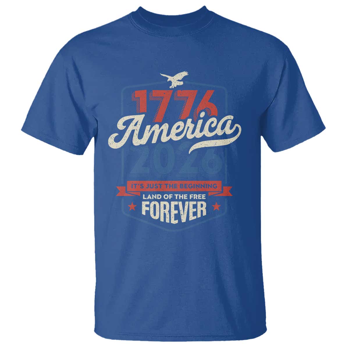 America 250th Anniversary 1776 to 2026 T Shirt Land Of The Free Patriotic Gift TS02 Royal Blue Print Your Wear