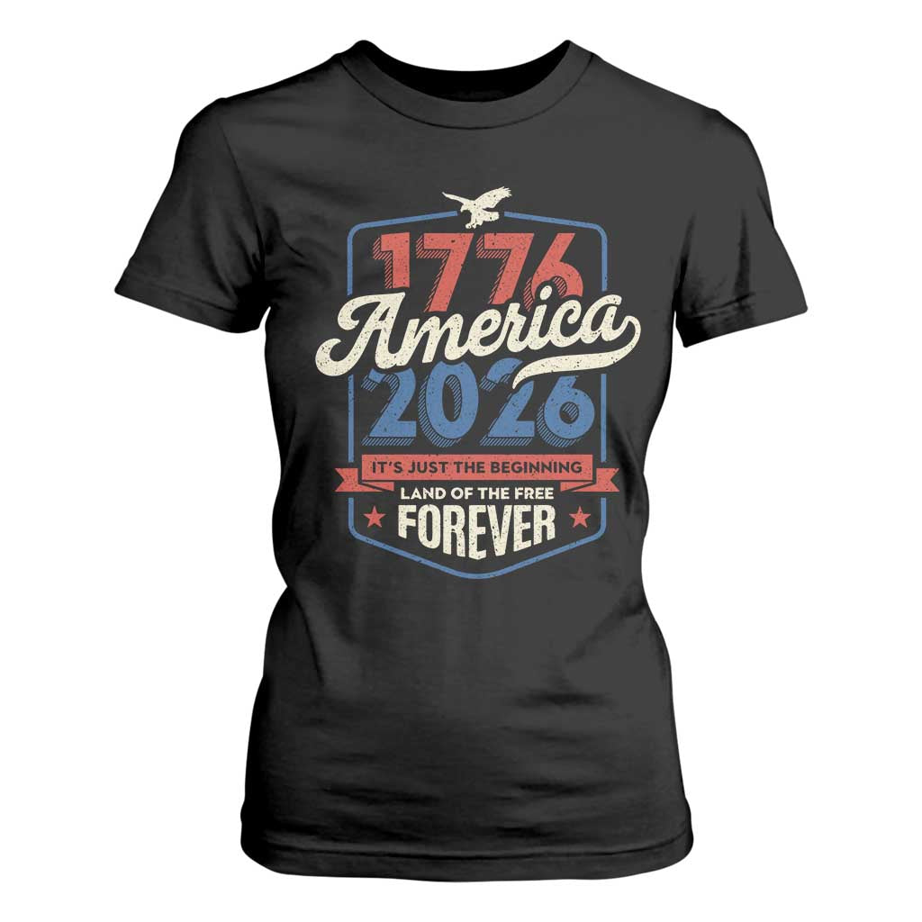 America 250th Anniversary 1776 to 2026 T Shirt For Women Land Of The Free Patriotic Gift TS02 Black Print Your Wear