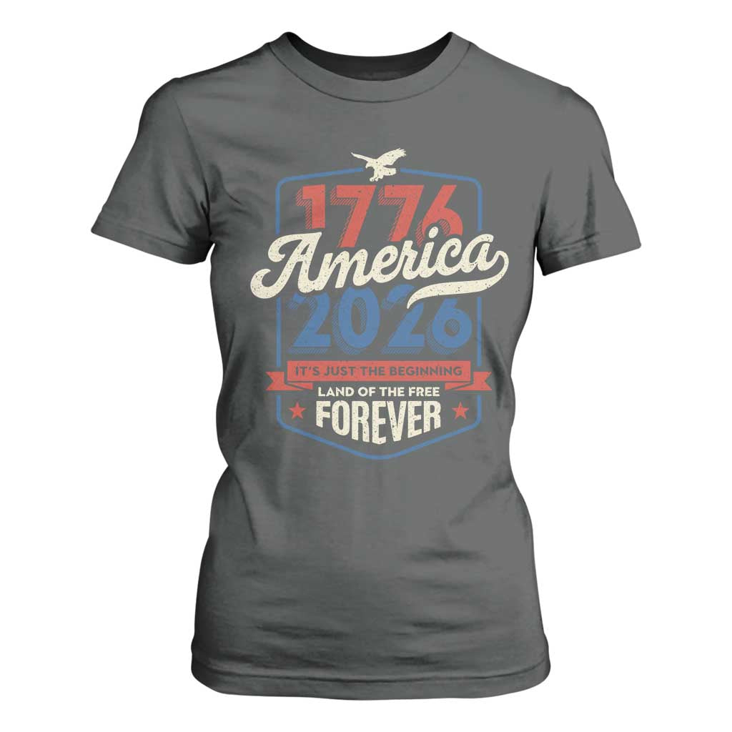 America 250th Anniversary 1776 to 2026 T Shirt For Women Land Of The Free Patriotic Gift TS02 Dark Heather Print Your Wear