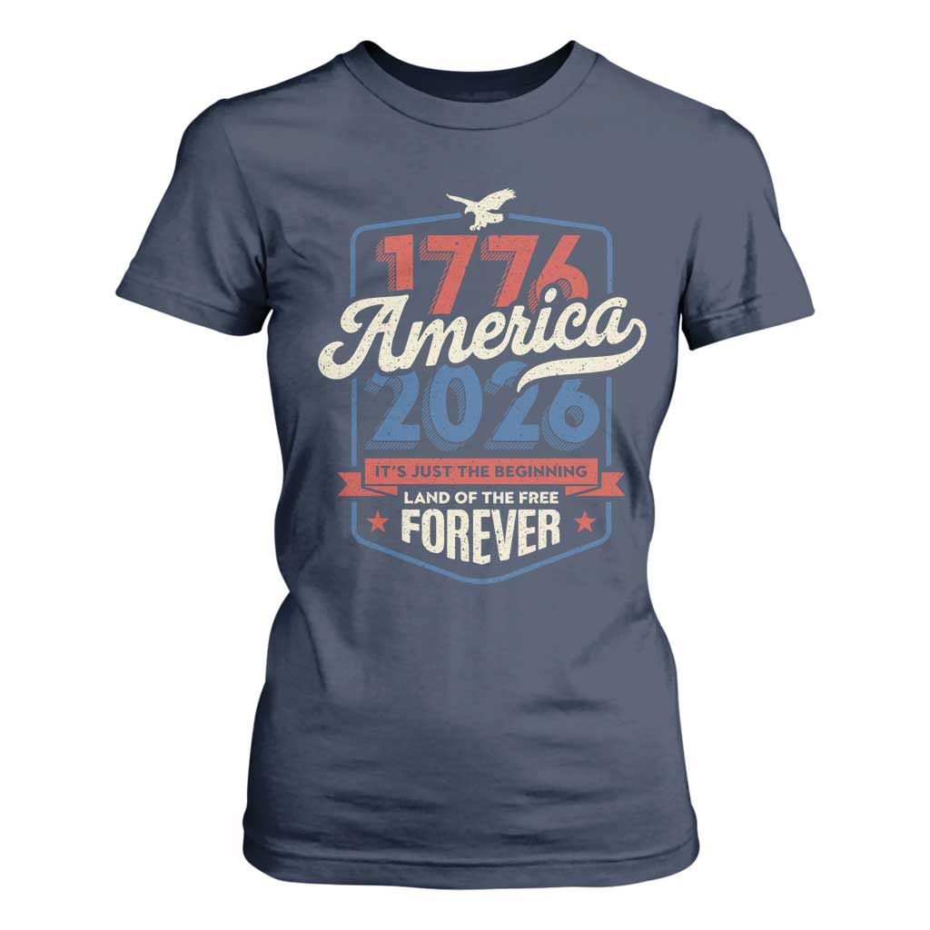 America 250th Anniversary 1776 to 2026 T Shirt For Women Land Of The Free Patriotic Gift TS02 Navy Print Your Wear