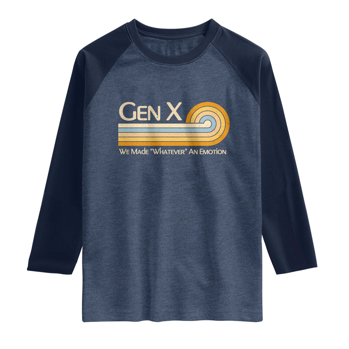 Gen X We Made Whatever An Emotion Raglan Shirt Vintage Retro 70s Rainbow Graphic TS02 Heather Denim Navy Print Your Wear