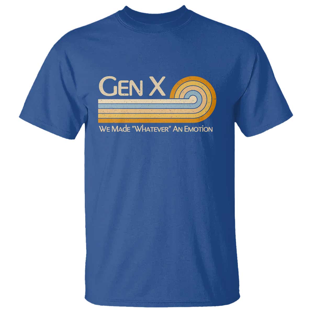 Gen X We Made Whatever An Emotion T Shirt Vintage Retro 70s Rainbow Graphic TS02 Royal Blue Print Your Wear