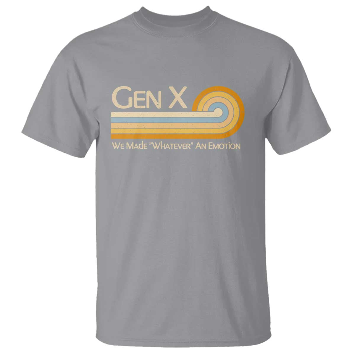 Gen X We Made Whatever An Emotion T Shirt Vintage Retro 70s Rainbow Graphic TS02 Sport Gray Print Your Wear