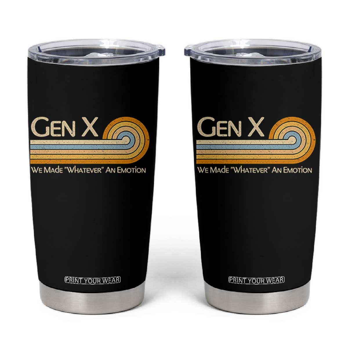 Gen X We Made Whatever An Emotion Tumbler Cup Vintage Retro 70s Rainbow Graphic TS02 Black Print Your Wear