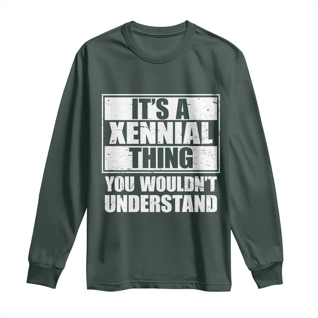 It's A Xennial Thing You Wouldn't Understand Long Sleeve Shirt Distressed Retro Graphic TS02 Dark Forest Green Print Your Wear