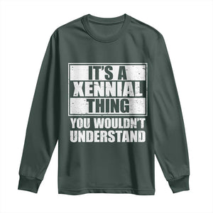 It's A Xennial Thing You Wouldn't Understand Long Sleeve Shirt Distressed Retro Graphic TS02 Dark Forest Green Print Your Wear