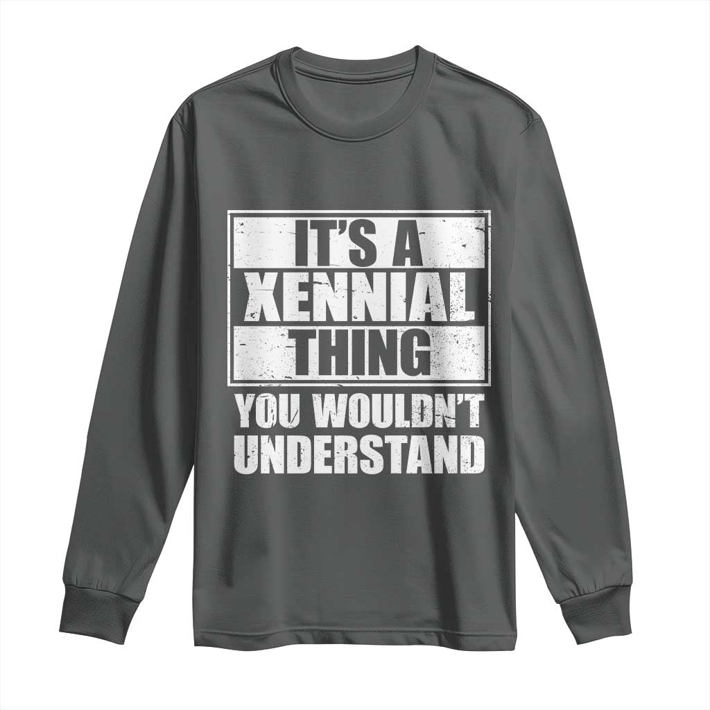 It's A Xennial Thing You Wouldn't Understand Long Sleeve Shirt Distressed Retro Graphic TS02 Dark Heather Print Your Wear