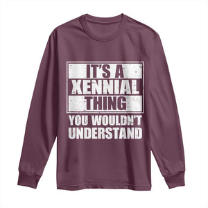 It's A Xennial Thing You Wouldn't Understand Long Sleeve Shirt Distressed Retro Graphic TS02 Maroon Print Your Wear