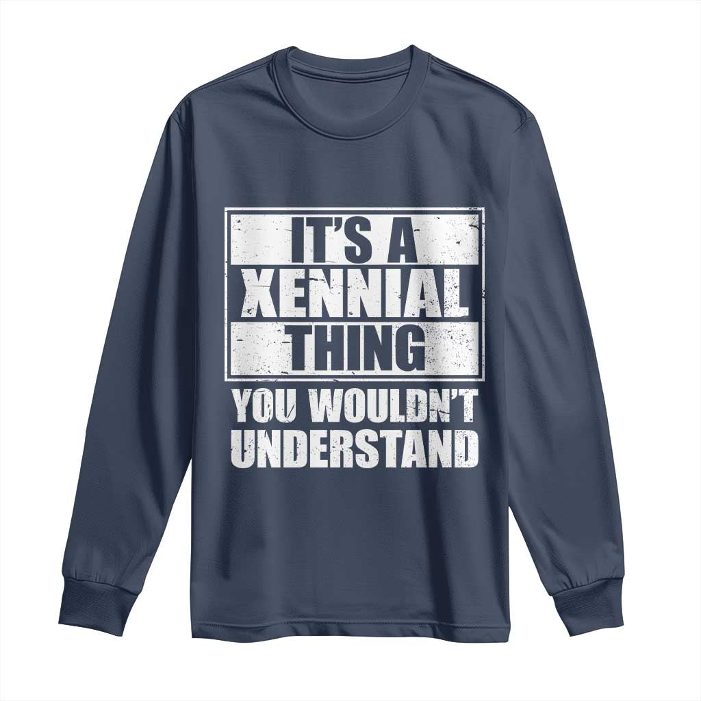 It's A Xennial Thing You Wouldn't Understand Long Sleeve Shirt Distressed Retro Graphic TS02 Navy Print Your Wear