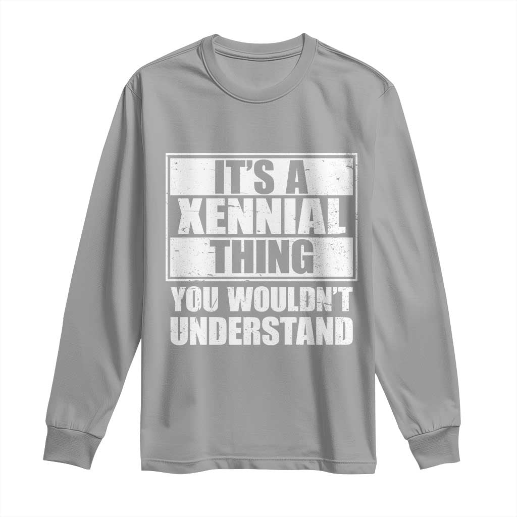 It's A Xennial Thing You Wouldn't Understand Long Sleeve Shirt Distressed Retro Graphic TS02 Sport Gray Print Your Wear