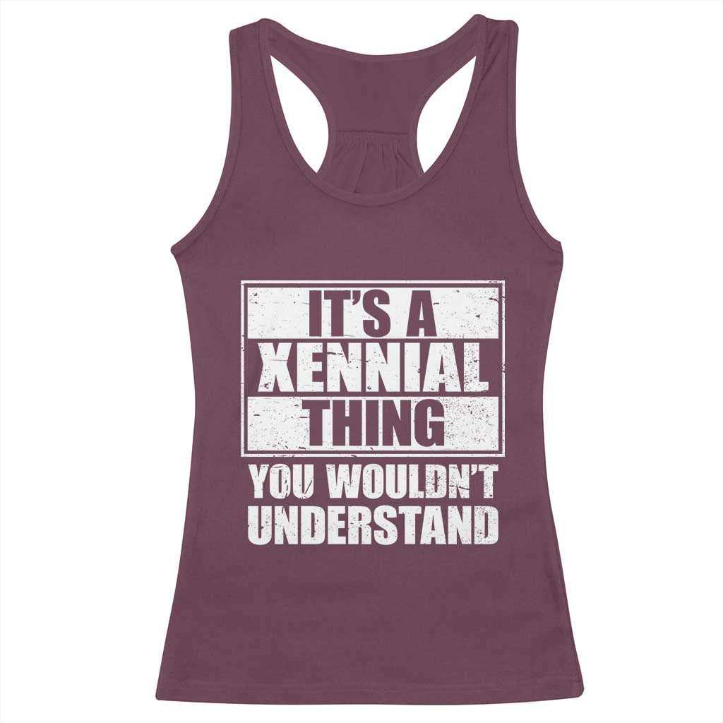 It's A Xennial Thing You Wouldn't Understand Racerback Tank Top Distressed Retro Graphic