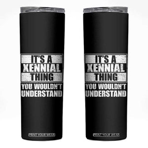 It's A Xennial Thing You Wouldn't Understand Skinny Tumbler Distressed Retro Graphic TS02 Black Print Your Wear