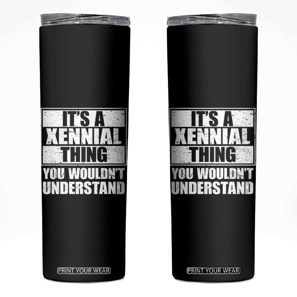 It's A Xennial Thing You Wouldn't Understand Skinny Tumbler Distressed Retro Graphic TS02 Black Print Your Wear