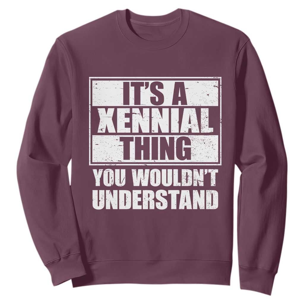 It's A Xennial Thing You Wouldn't Understand Sweatshirt Distressed Retro Graphic