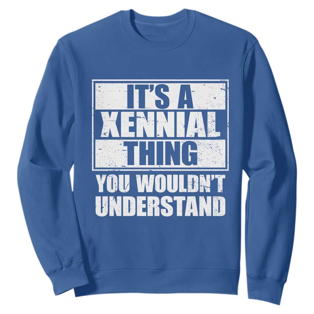 It's A Xennial Thing You Wouldn't Understand Sweatshirt Distressed Retro Graphic