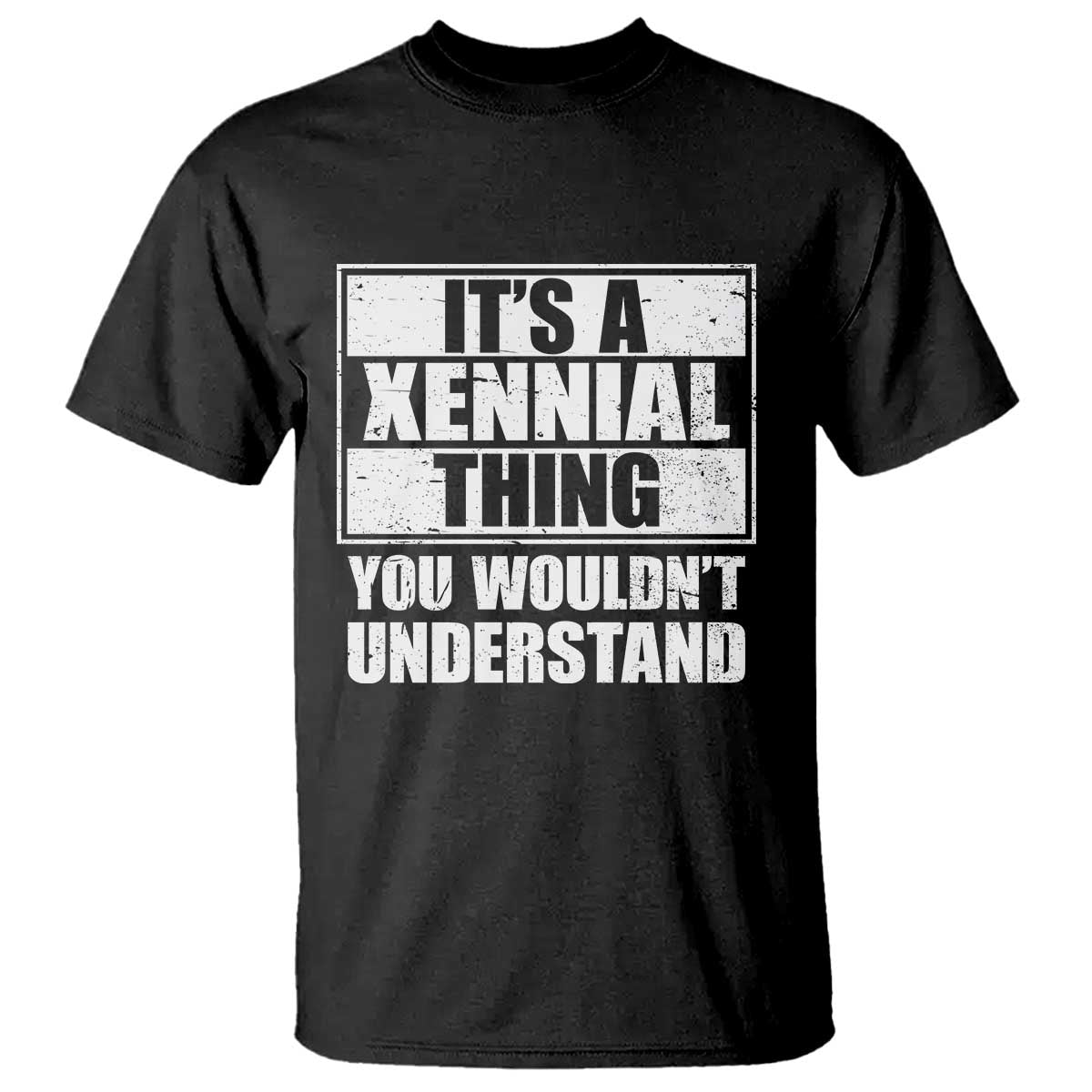 It's A Xennial Thing You Wouldn't Understand T Shirt Distressed Retro Graphic