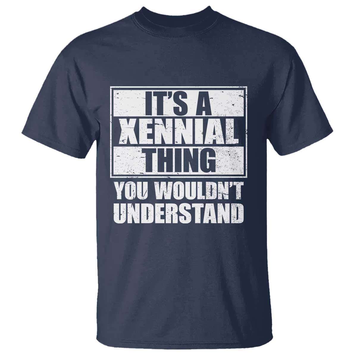 It's A Xennial Thing You Wouldn't Understand T Shirt Distressed Retro Graphic