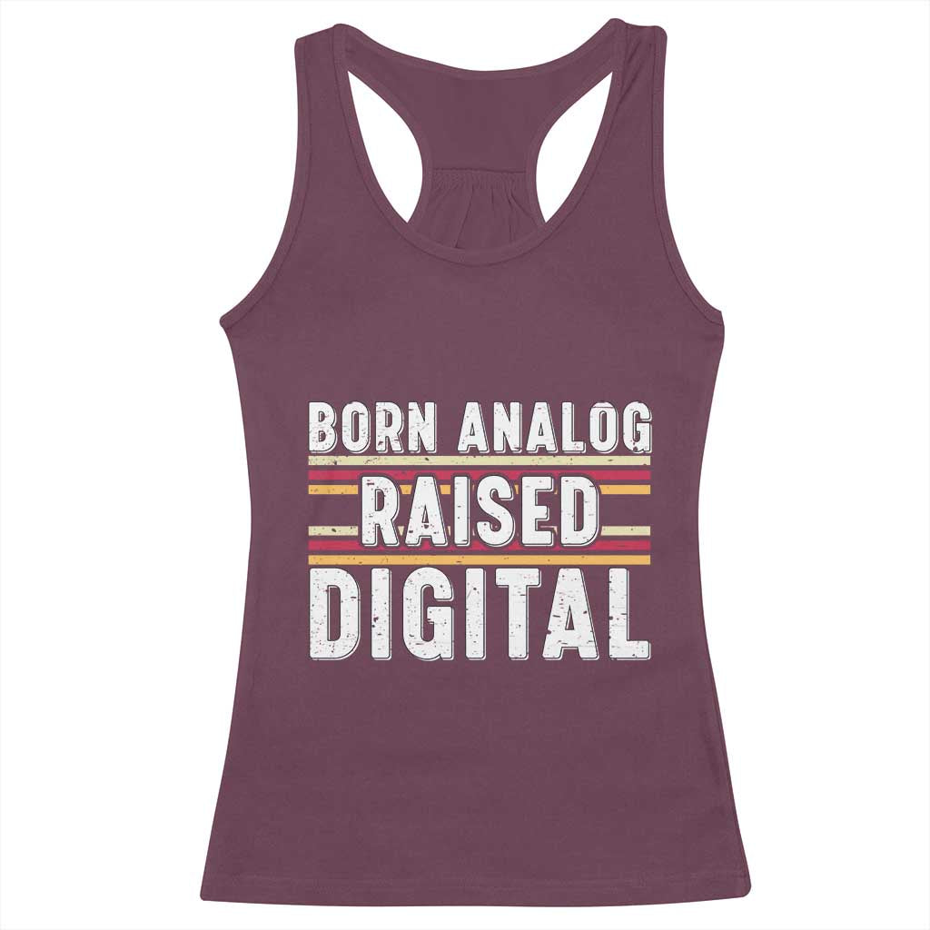 Born Analog Raised Digital Racerback Tank Top Vintage Sunset Retro Tech Graphic TS02 Maroon Print Your Wear